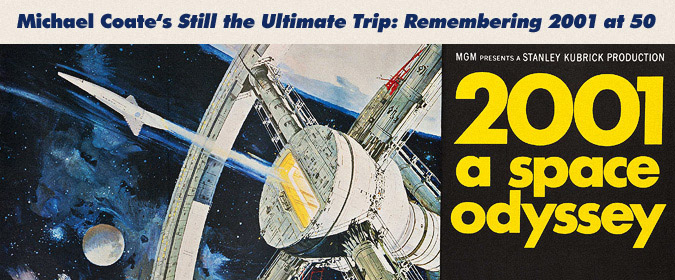 Still the Ultimate Trip: Remembering 2001: “A Space Odyssey” on its 50th Anniversary by Michael Coate
