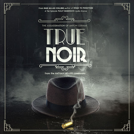 True Noir: The Assassination of Anton Cermak (Audio Drama)