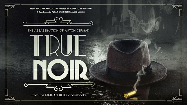 Max Allan Collins’ True Noir: The Assassination of Anton Cermak radio drama Kickstarter!