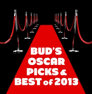 Bud&#039;s Oscar Picks &amp; Best of 2013